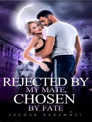 Rejected By My Mate, Chosen By Fate,Favour Bademosi