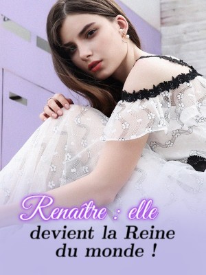 Renaître : elle devient la Reine du monde !