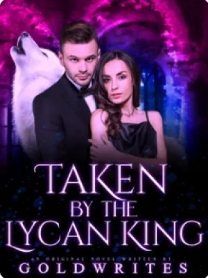 Taken By The Lycan King,Goldwrites