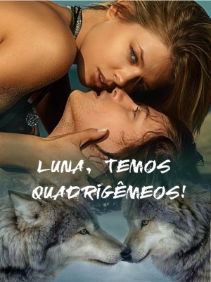 Luna, temos quadrigêmeos!