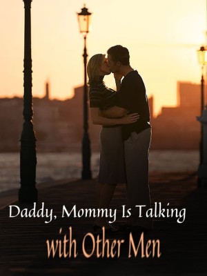 Daddy, Mommy Is Talking with Other Men,