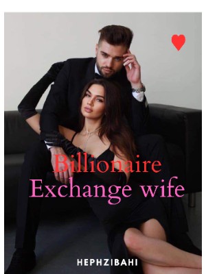 Billionaire Exchange Wife,Hephzibahi