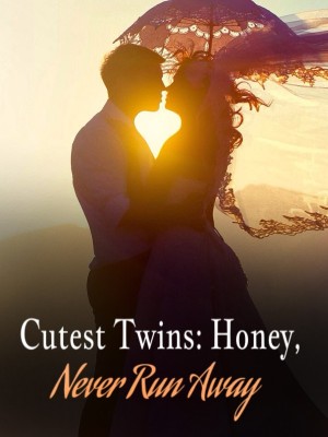 Cutest Twins: Honey, Never Run Away,