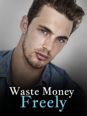 Waste Money Freely,