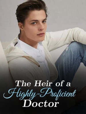 The Heir of a Highly-Proficient Doctor,