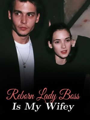 Reborn Lady Boss Is My Wifey