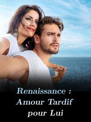 Renaissance : Amour Tardif pour Lui