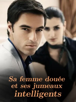 Sa femme douée et ses jumeaux intelligents