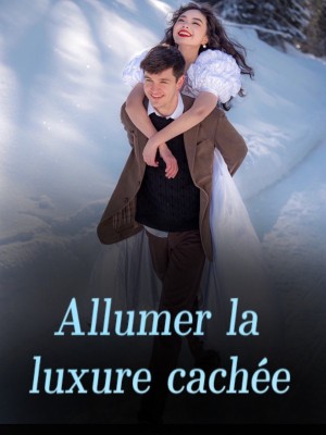 Allumer la luxure cachée