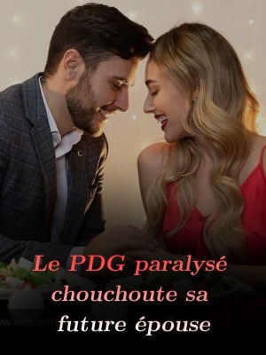 Le PDG paralysé chouchoute sa future épouse