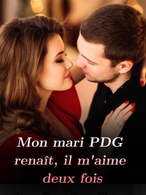 Mon mari PDG renaît, il m'aime deux fois