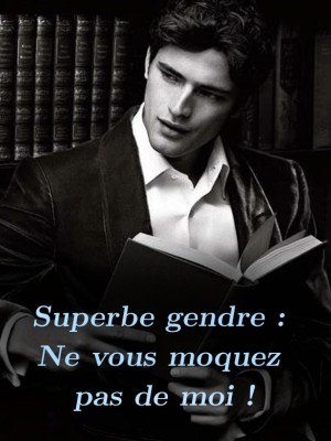 Superbe gendre : Ne vous moquez pas de moi !