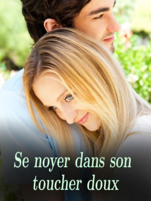 Se noyer dans son toucher doux