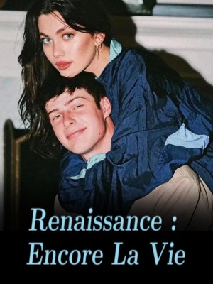 Renaissance : Encore La Vie