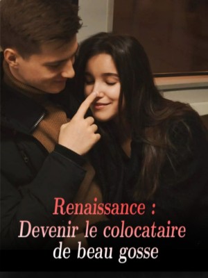 Renaissance : Devenir le colocataire de beau gosse