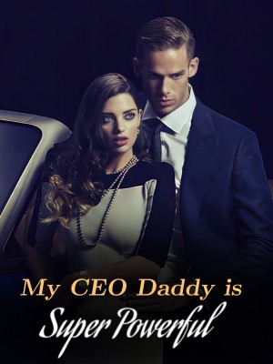 My CEO Daddy is Super Powerful,