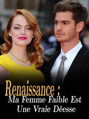Renaissance : Ma Femme Faible Est Une Vraie Déesse