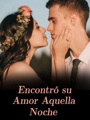 Encontró su Amor Aquella Noche