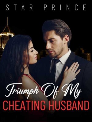 TRIUMPH OF MY CHEATING HUSBAND,Star Prince™