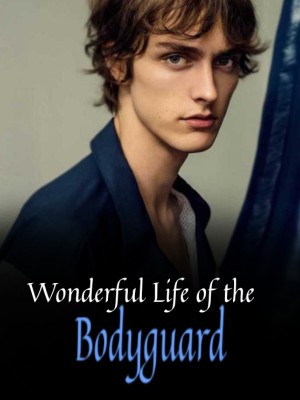 Wonderful Life of the Bodyguard