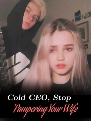 Cold CEO, Stop Pampering Your Wife,