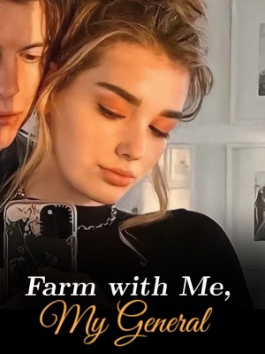 Farm with Me, My General,