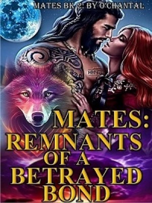MATES: REMNANTS OF A BETRAYED BOND,O'Chantal