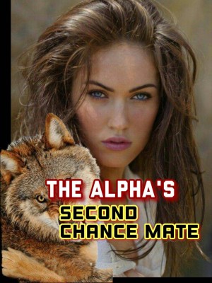 The Alpha's Second Chance Mate,Rin77.7oshea