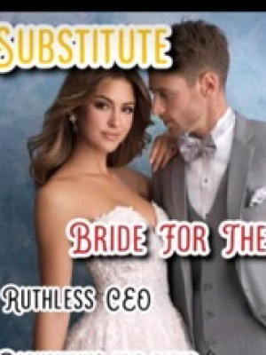 Substitute Bride For The Ruthless CEO,Gabby123