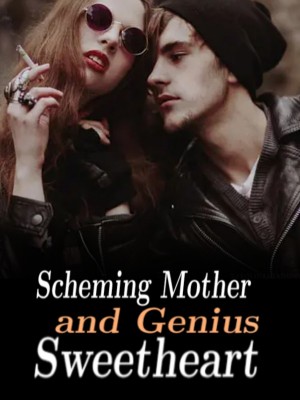 Scheming Mother and Genius Sweetheart,
