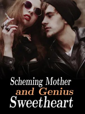Scheming Mother and Genius Sweetheart