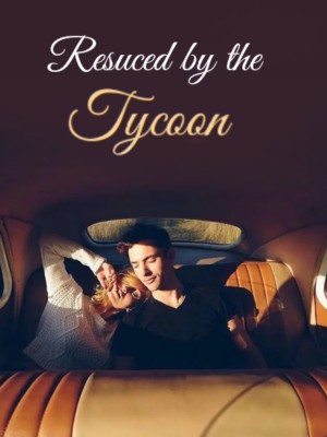 Resuced by the Tycoon,