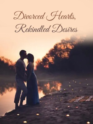 Divorced Hearts, Rekindled Desires,