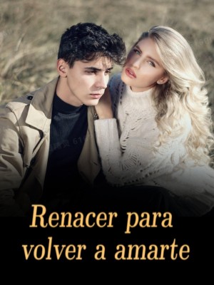 Renacer para volver a amarte