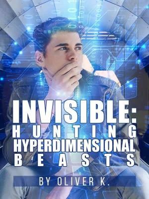 Invisible: Hunting Hyperdimensional Beasts,Oliver K.