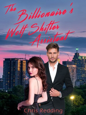 The Billionaire's Wolf Shifter Assistant,Chris Redding