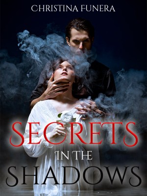 SECRETS IN THE SHADOWS,Christina Funera