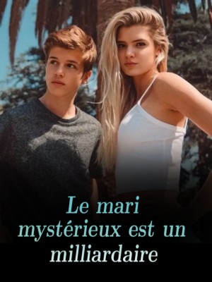 Le mari mystérieux est un milliardaire