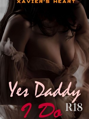 Yes Daddy, I Do (R18),Xavier's Heart