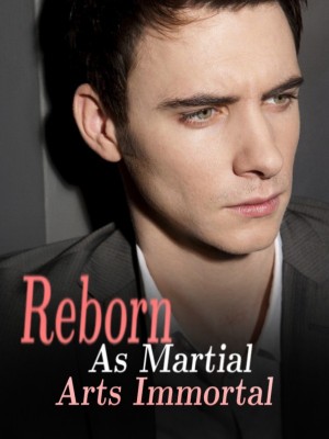 Reborn As Martial Arts Immortal