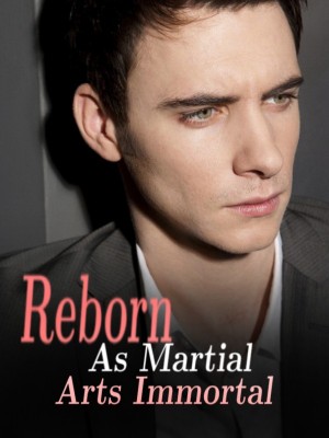 Reborn As Martial Arts Immortal,