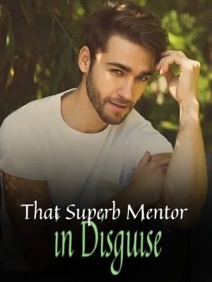 That Superb Mentor in Disguise,