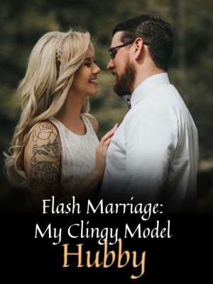 Flash Marriage: My Clingy Model Hubby,