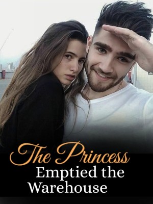 The Princess Emptied the Warehouse