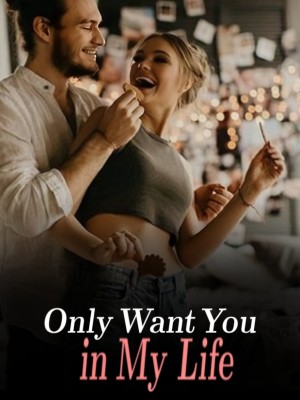 Only Want You in My Life