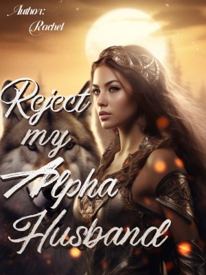 Reject my Alpha Husband,Rachel