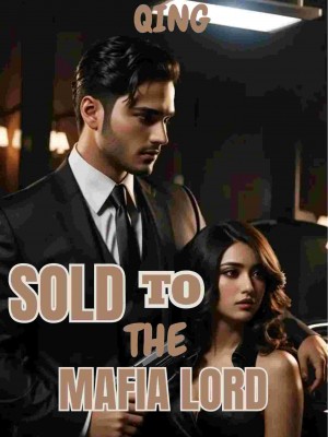 Sold To The Mafia Lord,Qing