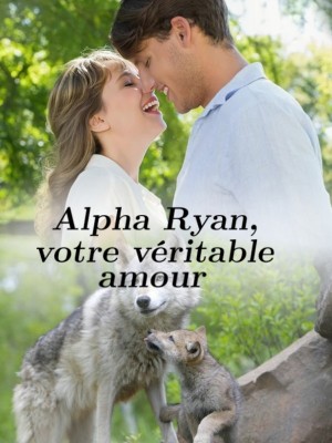 Alpha Ryan, votre véritable amour