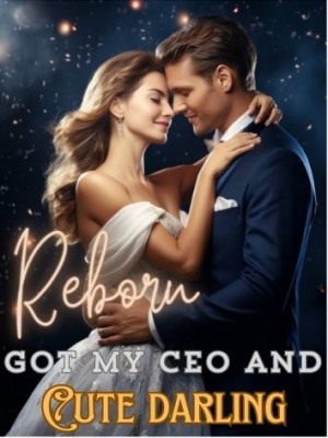 Reborn: Got My CEO and Cute Darling,