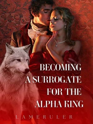 Becoming A Surrogate For The Alpha King,LameRuler